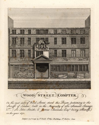 Wood Street Compter, gevangenis eigendom van de Sheriffs van Londen, gebouwd in het burgemeesterschap van Sir Samuel Strange in 1670 door John Thomas Smith