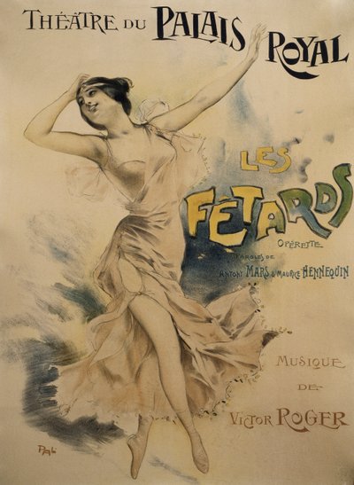 Poster voor Le Fetards, operette, libretto door Antony Mars en Maurice Hennequin, muziek door Victor Roger, Poster voor Theatre du Palais Royal in Parijs door Pal
