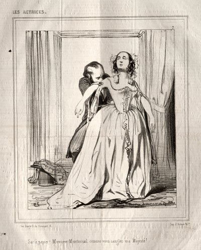 De actrices: Sac à papier! Monsieur Montmirail zoals u mijn Majesteit vastbindt! door Paul Gavarni