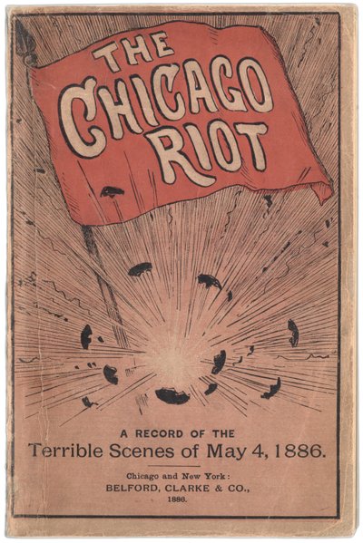 Voorkant van boekje getiteld The Chicago Riot: A record of the terrible scenes of May 4, 1886 door Paul C. Hull, 1886 door True Williams