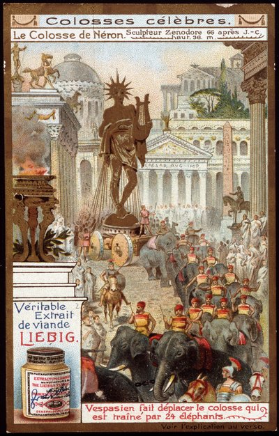 Beroemde kolossen: de Kolossus van Nero, door de beeldhouwer Zenodore (hoogte 36 meter); de Romeinse keizer Vespasianus (9-79) verplaatste de Kolossus, die werd gedragen door 24 olifanten - Liebig chromolithografie door Unknown artist