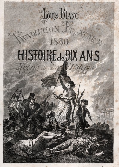 Louis Blanc - Franse Revolutie 1830 Geschiedenis van tien jaar - regeerperiode van Louis-Philippe (Delacroix, Eugène - La Liberté leidt het volk) door Unknown artist