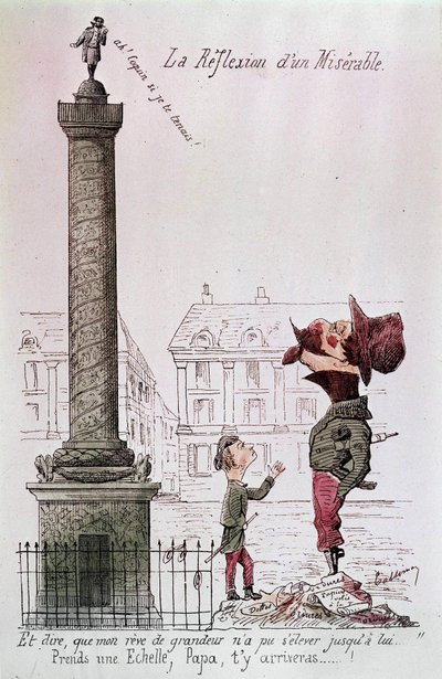 De reflectie van een ellendige - En te zeggen dat mijn droom van grootheid niet tot hem kon reiken..., Neem een ladder, papa, je zult er komen...!. Cartoon over Napoleon III (1808 - 1873) die naar de Vendôme-zuil kijkt met zijn zoon. Gravure uit de periode door Unknown artist