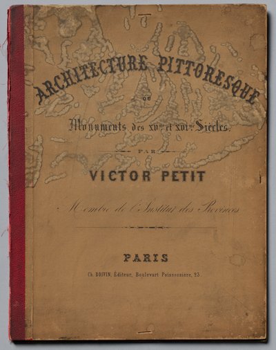 Architecture Pittoresque ou Monuments des XVeme et XVIeme Siècles: Châteaux de France des XV... door Victor Petit