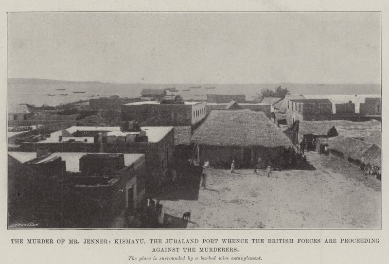 De moord op Mr Jenner, Kismayu, de Jubaland-haven vanwaar de Britse troepen tegen de moordenaars optrekken door English Photographer