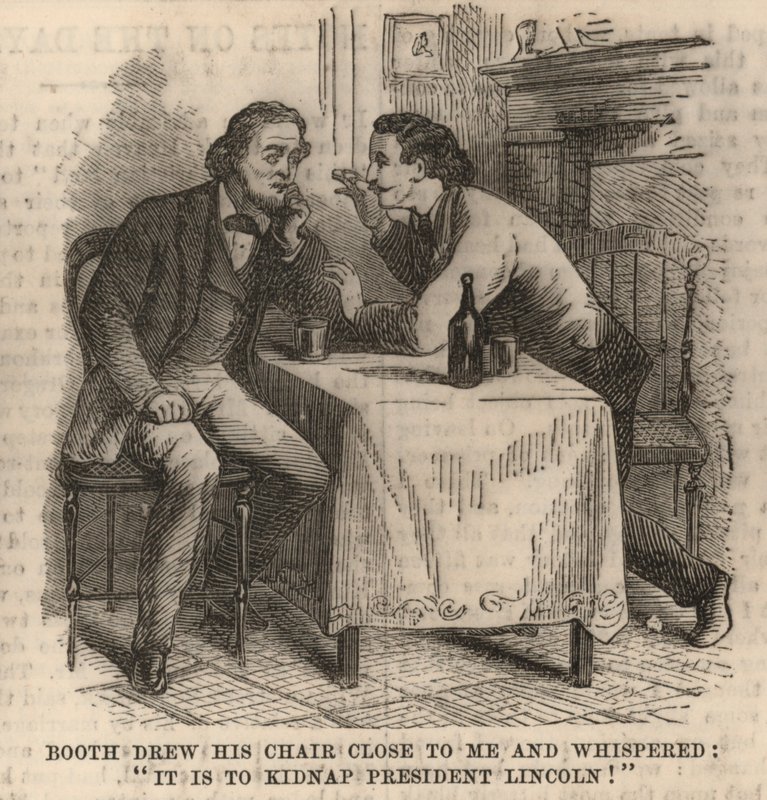 Booth schoof zijn stoel dicht bij mij en fluisterde: Het is om president Lincoln te ontvoeren! door English School