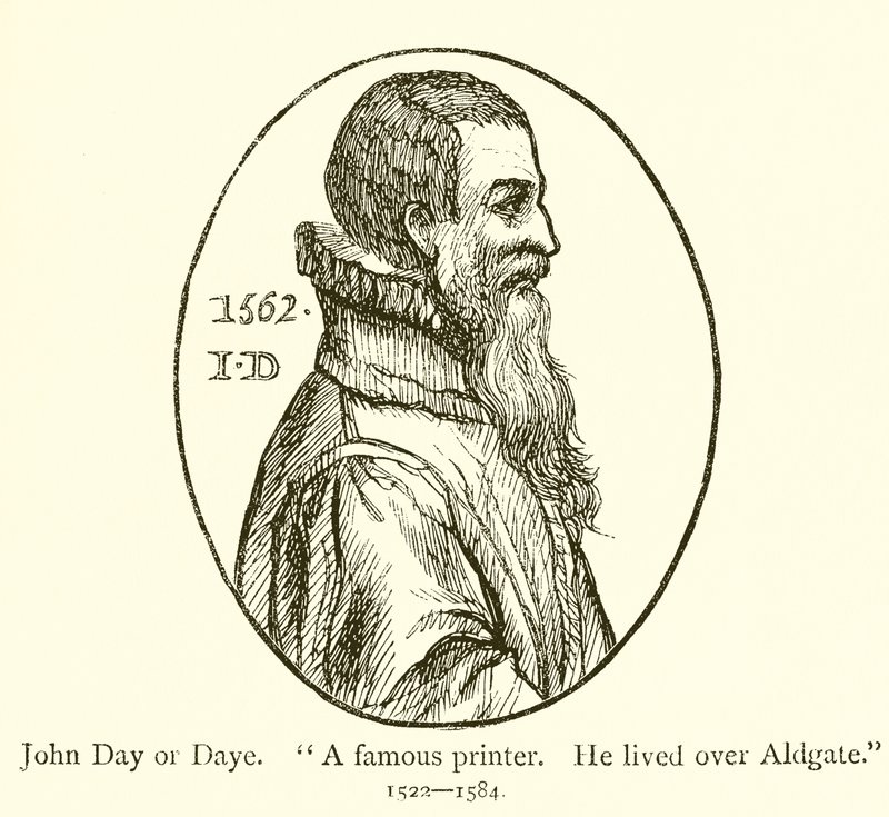 John Day of Daye, een beroemde drukker, hij woonde boven Aldgate door English School