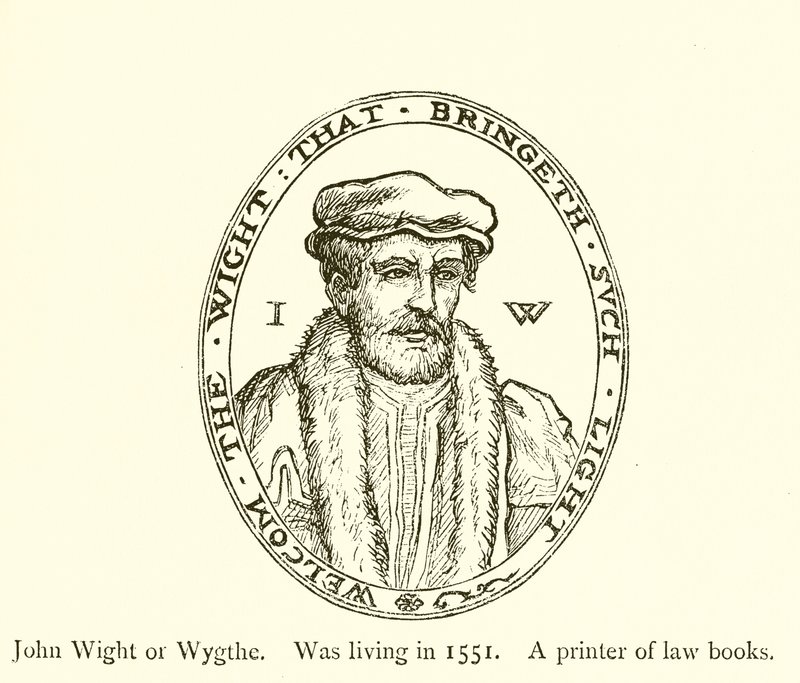 John Wight of Wygthe, leefde in 1551, een drukker van wetboeken door English School