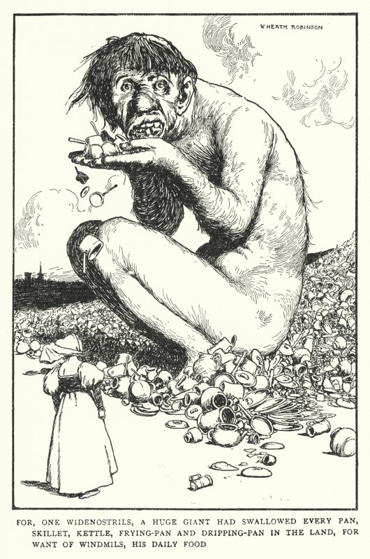 Want, een breedneus, een enorme reus had elke pan, skillet, ketel, koekenpan en druiprek in het land ingeslikt, bij gebrek aan windmolens, zijn dagelijkse voedsel door William Heath Robinson
