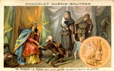 Reclame chromolithografie van chocolades Guerin Boutron, Robert II genaamd De Vrome Koning van de Franken van 996 tot 1031 De koning houdt ervan de armen te voeden