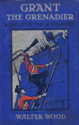 Voorkant van Grant de Grenadier door Walter Wood, uitgegeven door Routledge, ca. 1912