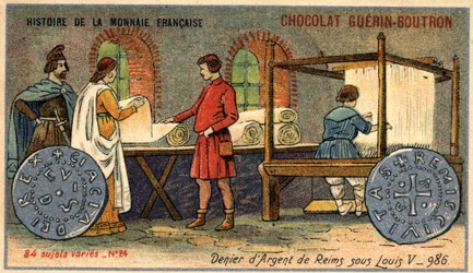 Serie Histoire de la Monnaie Française uitgegeven door Chocolat Guérin Boutron. Chromolithografie 19e eeuw. De Zilveren Denier van Reims onder Lodewijk V. in 986